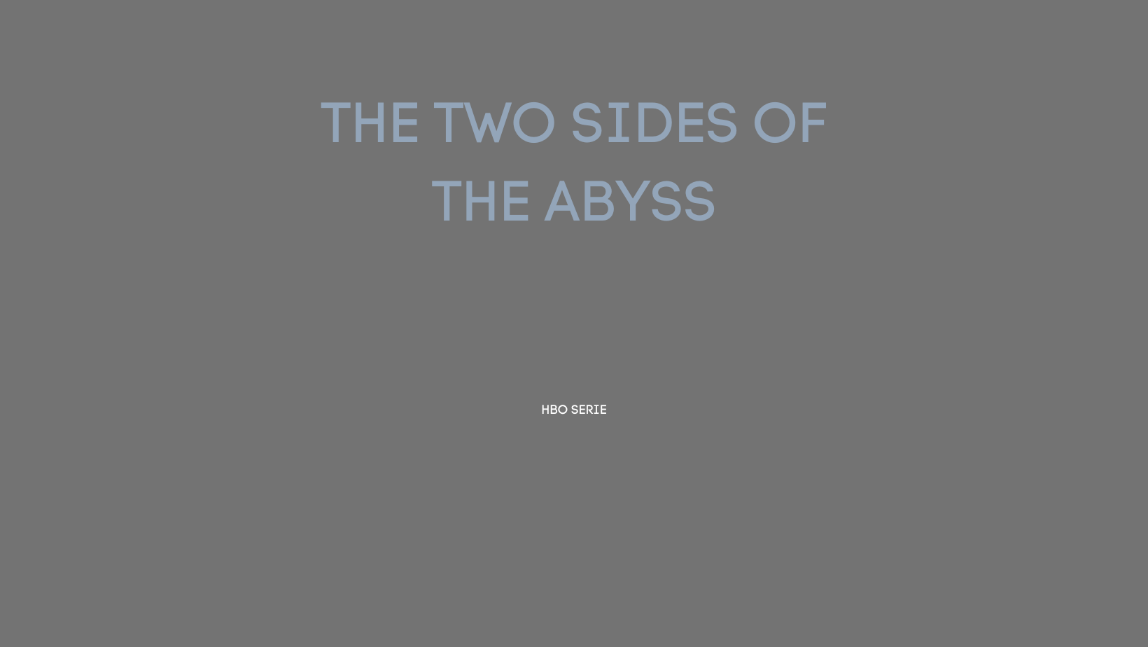 HBO: THE TWO SIDES OF THE ABYSS